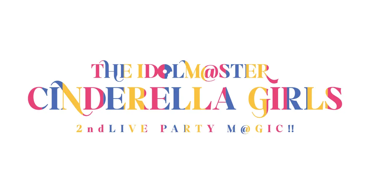 THE IDOLM@STER CINDERELLA GIRLS 2ndLIVE PARTY M@GIC!!