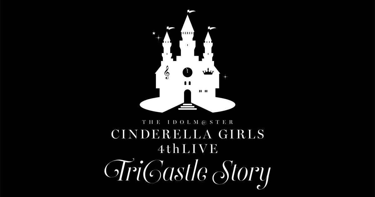 THE IDOLM@STER CINDERELLA GIRLS 4thLIVE TriCastle Story