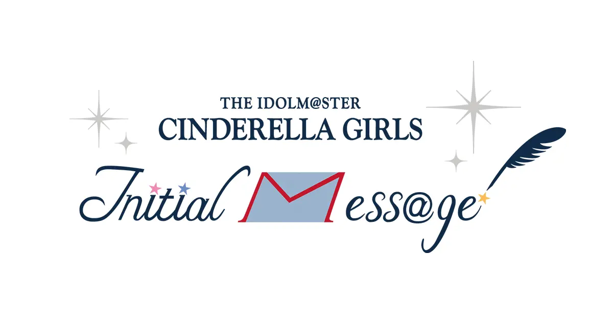 THE IDOLM@STER CINDERELLA GIRLS Initial Mess@ge